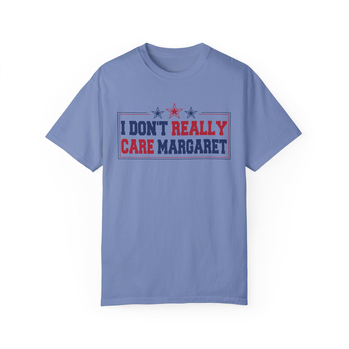 I don't Really Care Margaret T-Shirt (Comfort Colors)