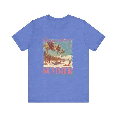 TAKE ME WHERE SUMMER NEVER ENDS TEE (Bella and Canvas)