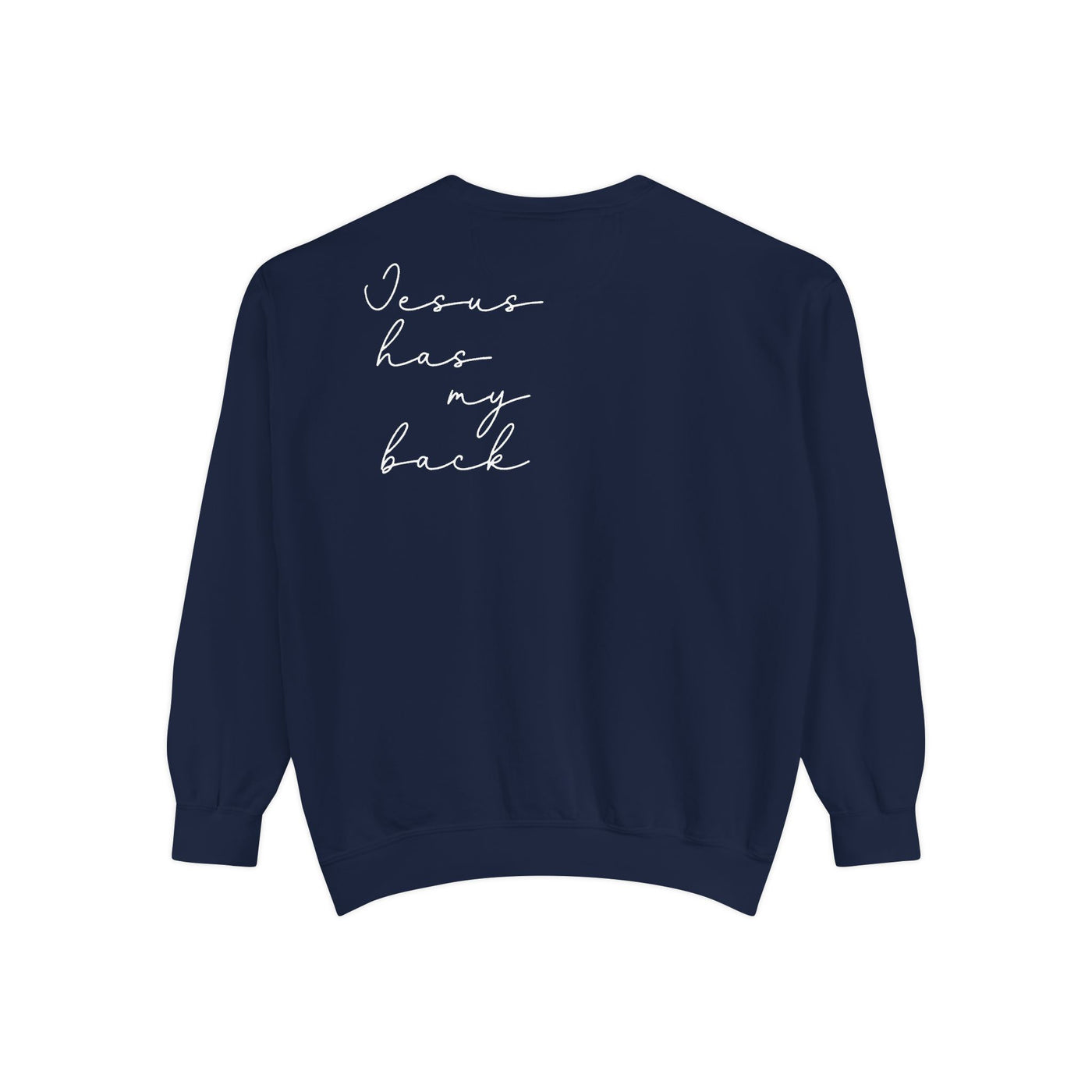 JESUS HAS MY BACK SWEATSHIRT 2 SIDED PRINT (COMFORT COLORS)