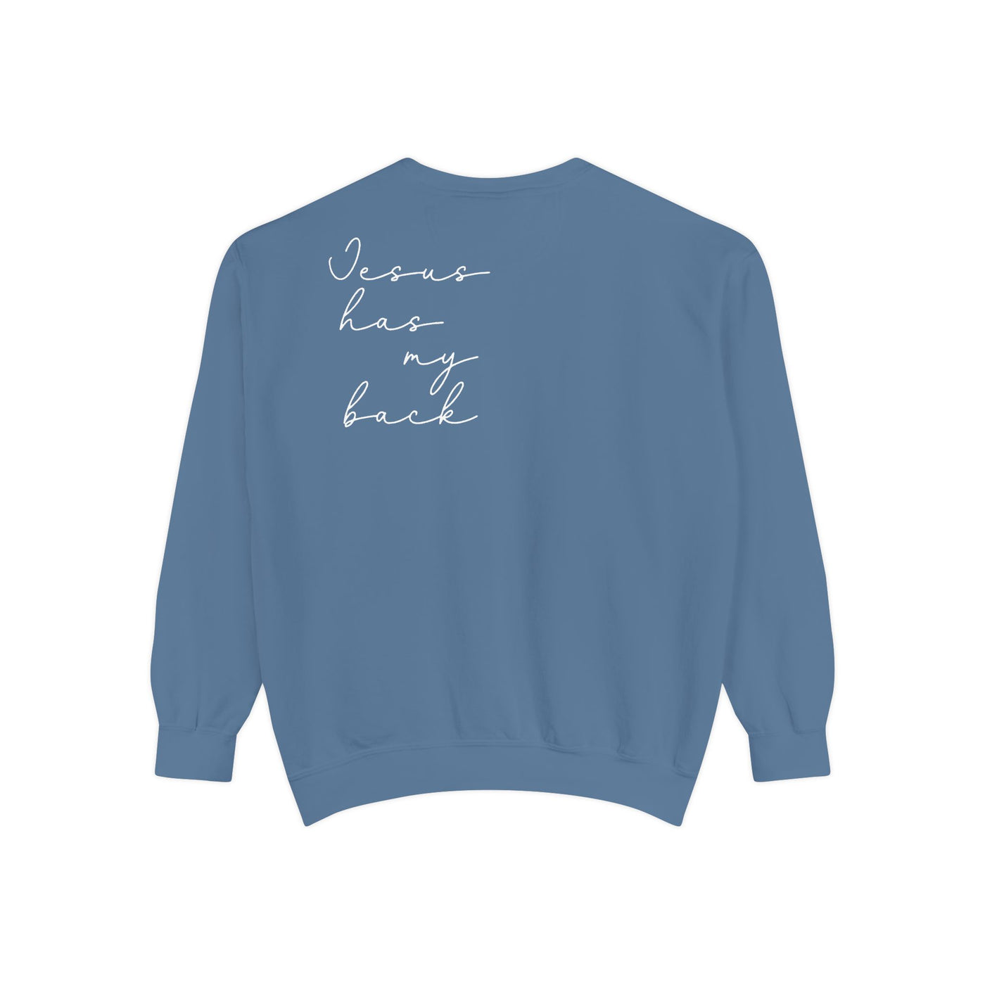 JESUS HAS MY BACK SWEATSHIRT 2 SIDED PRINT (COMFORT COLORS)