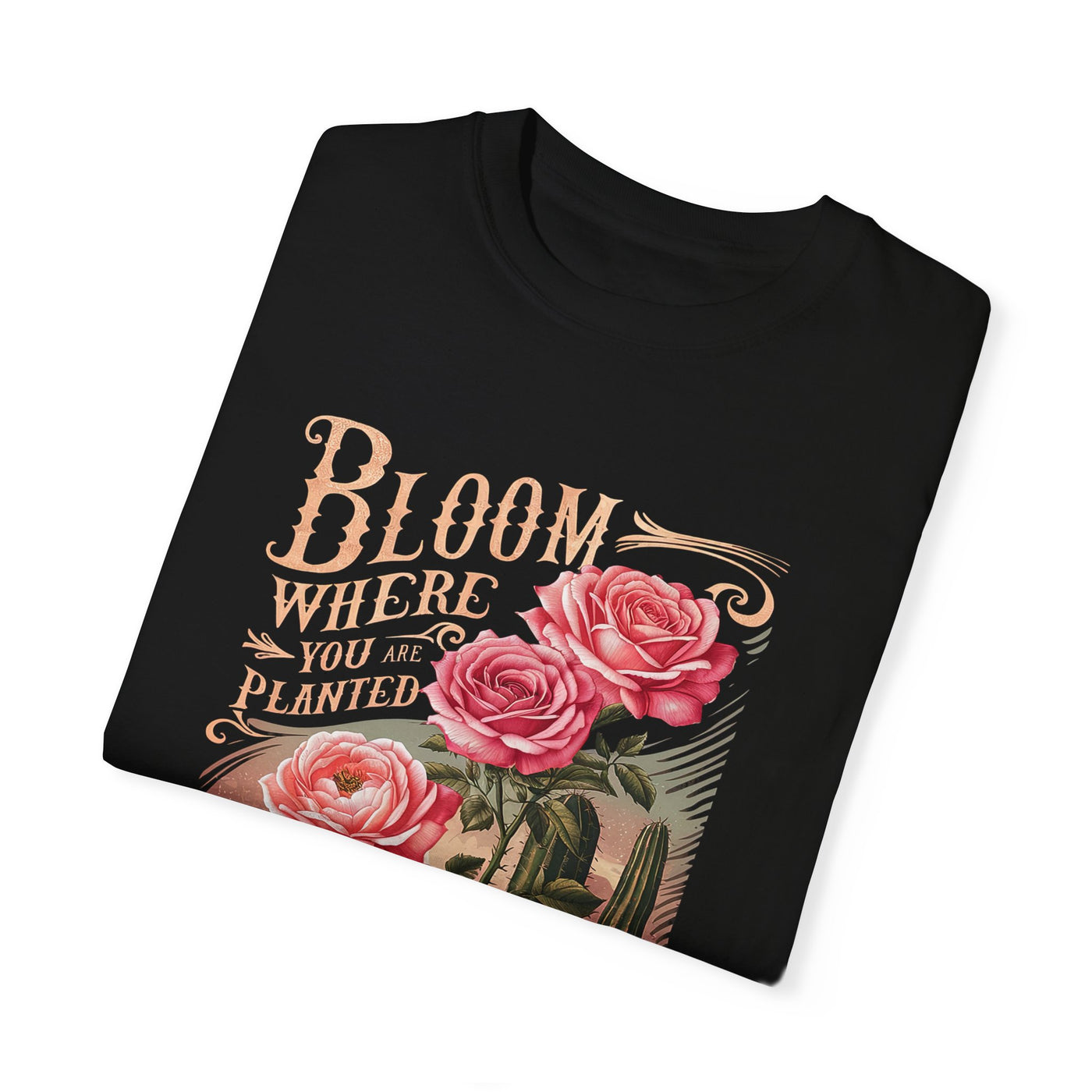 Bloom Where You Are Planted T-Shirt (Comfort Colors)