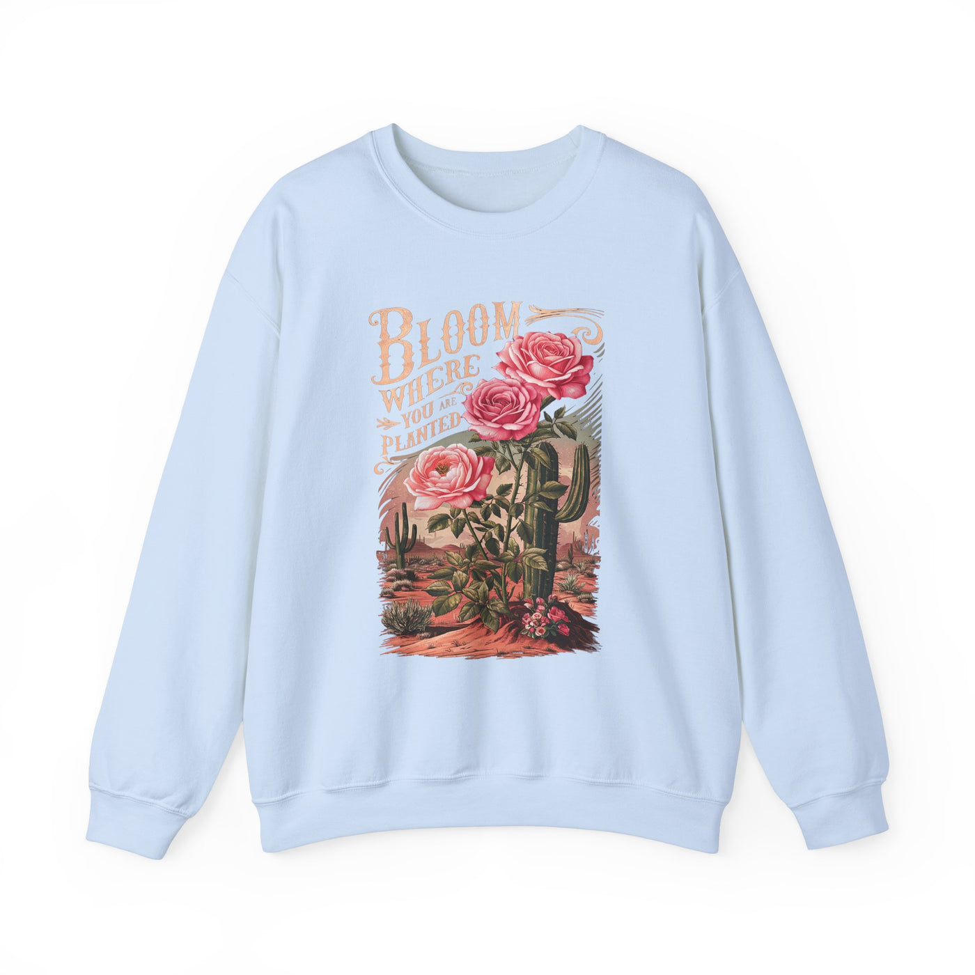 Bloom Where You Are Planted Sweatshirt (GILDAN)