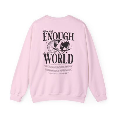 You Are Enough For The World Sweatshirt  (GILDAN)