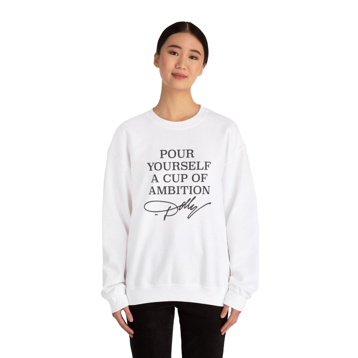 Pour Yourself a Cup of Ambition Sweatshirt (GILDAN)