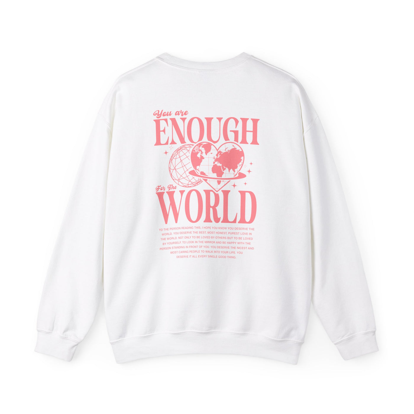 You Are Enough For The World Sweatshirt  (GILDAN)