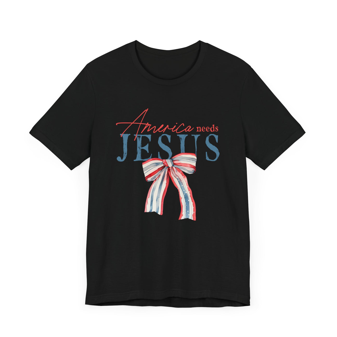 AMERICA NEEDS JESUS TEE (Bella and Canvas)