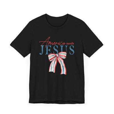 AMERICA NEEDS JESUS TEE (Bella and Canvas)