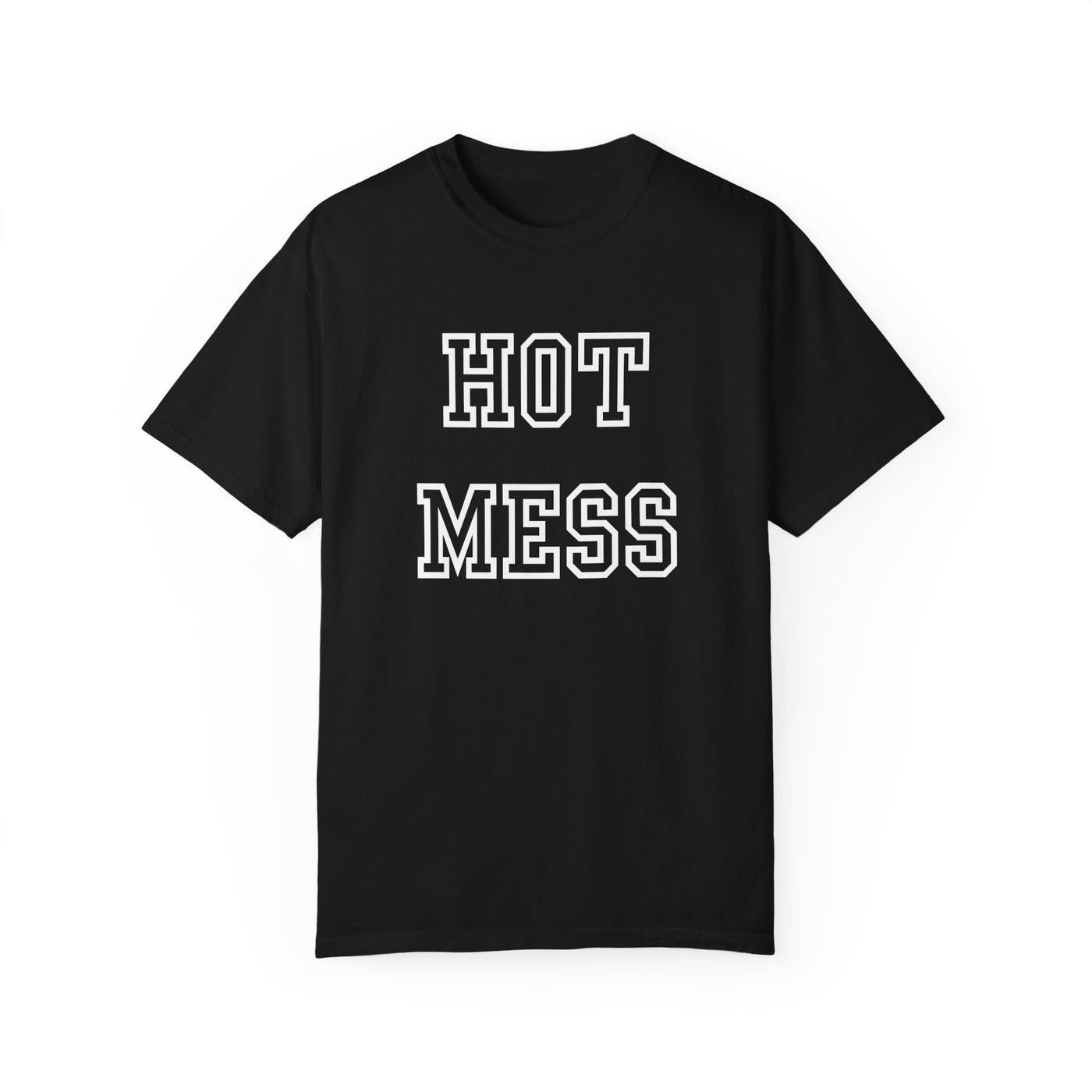 Hot Mess T-Shirt (COMFORT COLORS)