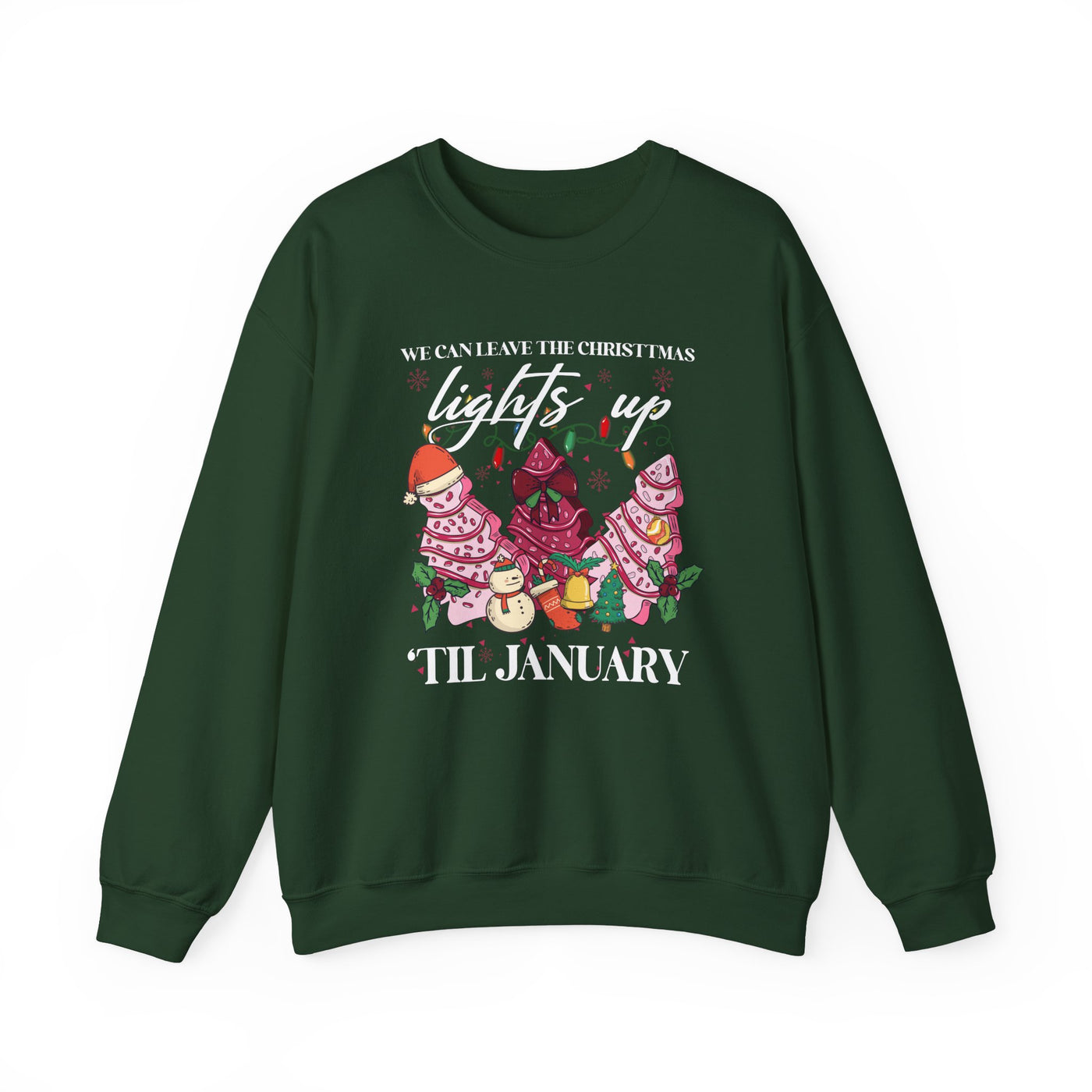 WE CAN LEAVE THE CHRISTMAS LIGHTS UP TIL JANUARY SWEATSHIRT (GILDAN)