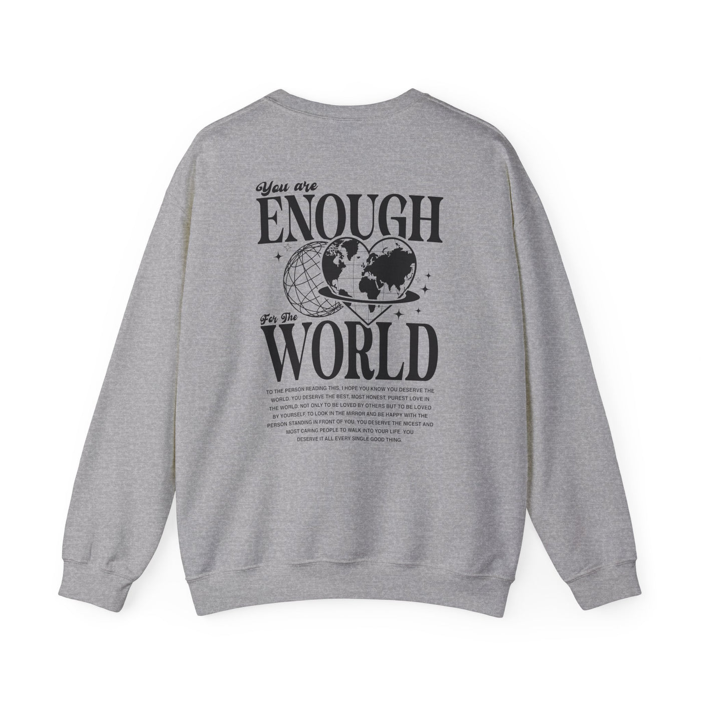 You Are Enough For The World Sweatshirt  (GILDAN)