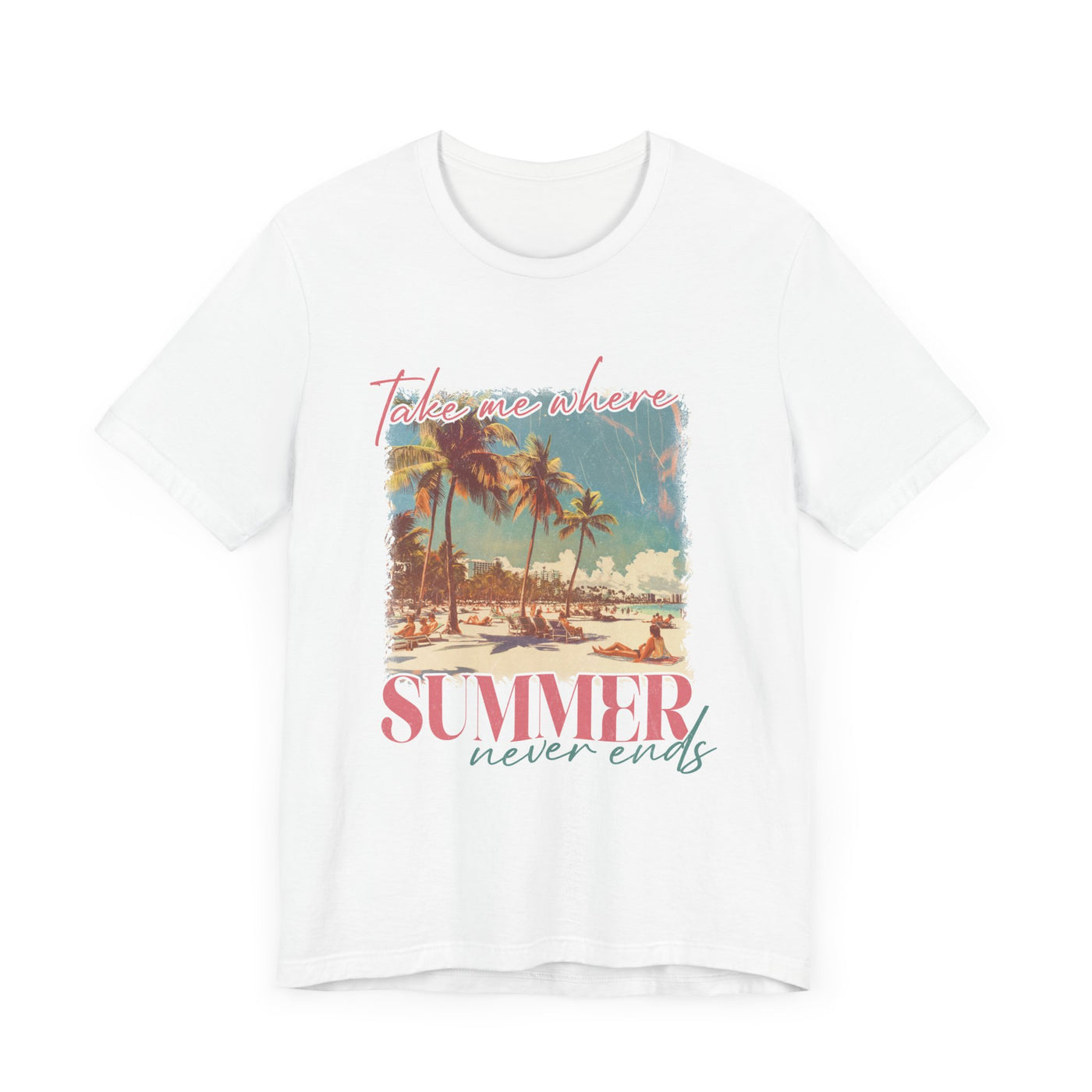 TAKE ME WHERE SUMMER NEVER ENDS TEE (Bella and Canvas)