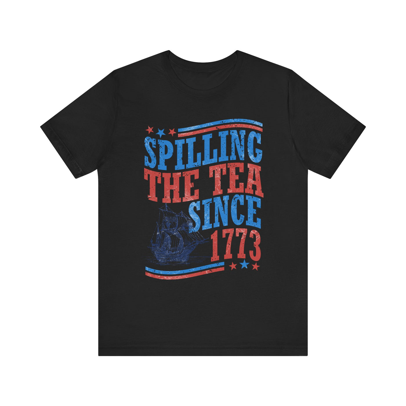 SPILLING THE TEA SINCE 1773 TEE (Bella and Canvas)