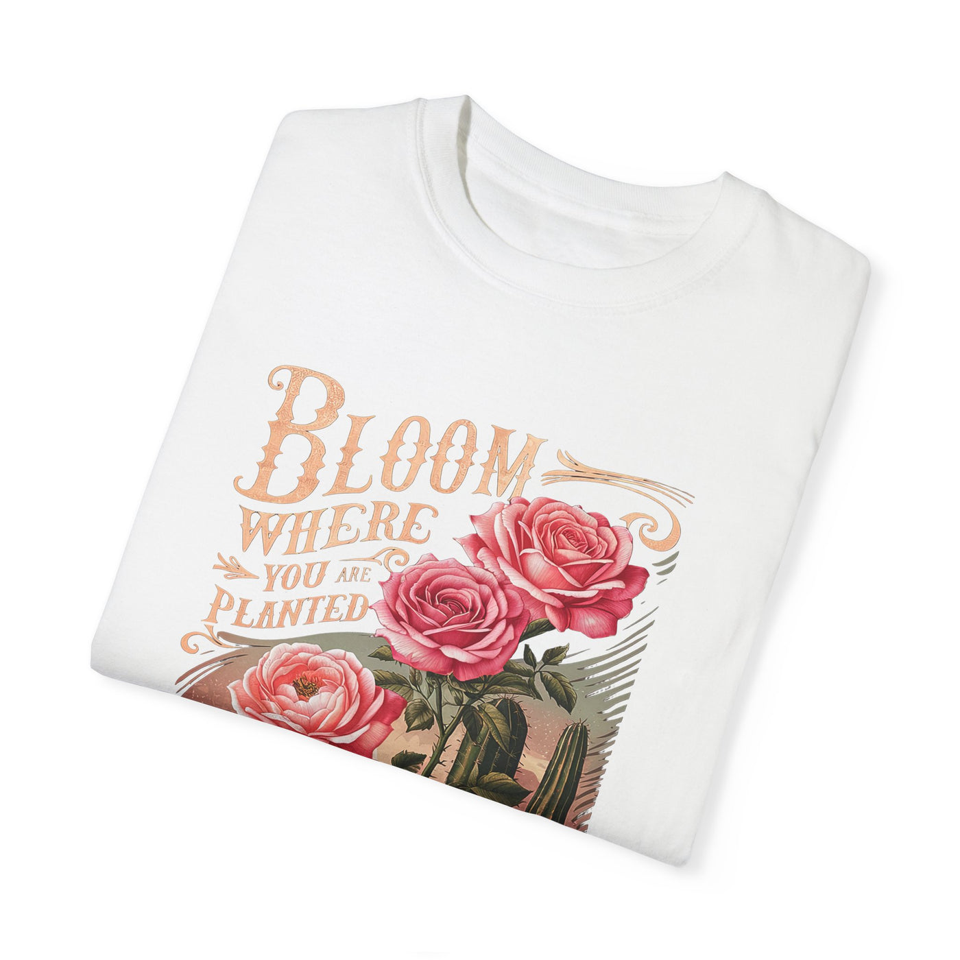 Bloom Where You Are Planted T-Shirt (Comfort Colors)