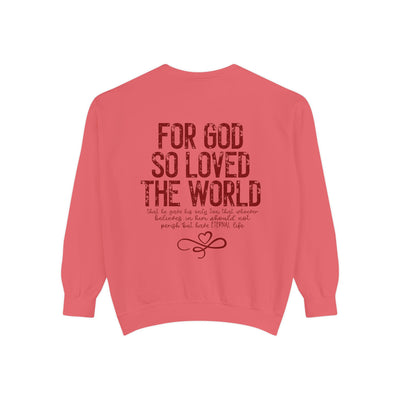 FOR GOD SO LOVED THE WORLD 2 SIDED PRINT SWEATSHIRT(COMFORT COLORS)