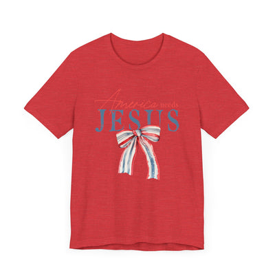 AMERICA NEEDS JESUS TEE (Bella and Canvas)