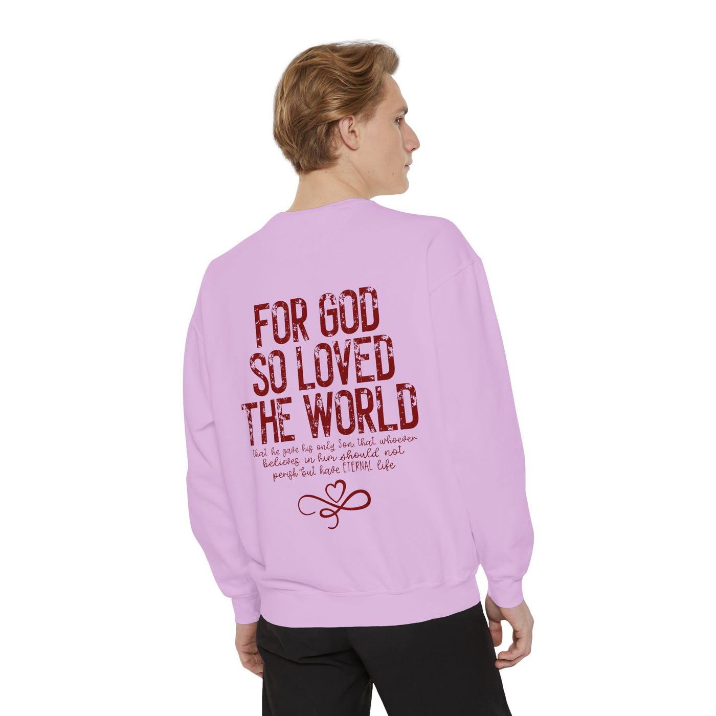 FOR GOD SO LOVED THE WORLD 2 SIDED PRINT SWEATSHIRT(COMFORT COLORS)