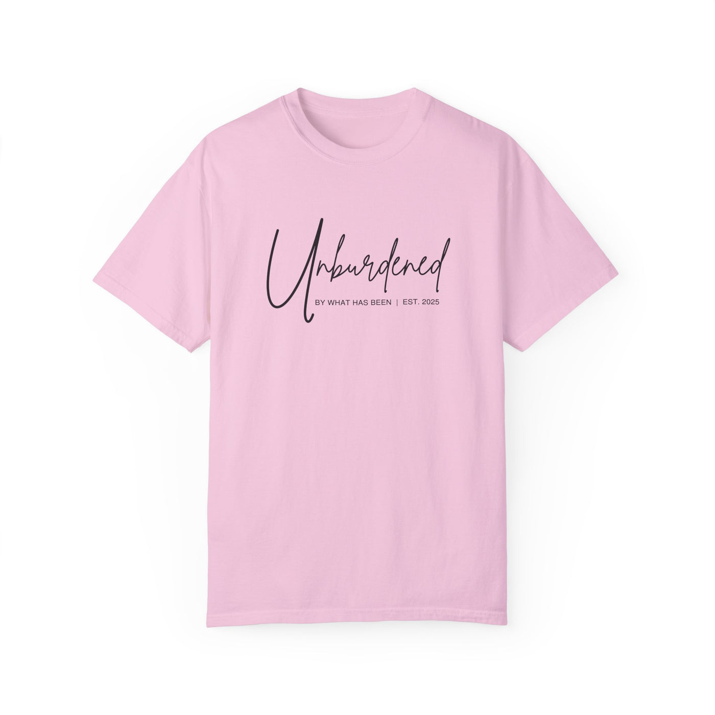 UNBURDENED BY WHAT HAS BEEN T-SHIRT (COMFORT COLORS)