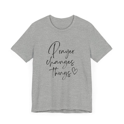 PRAYER CHANGES THINGS TEE (Bella and Canvas)