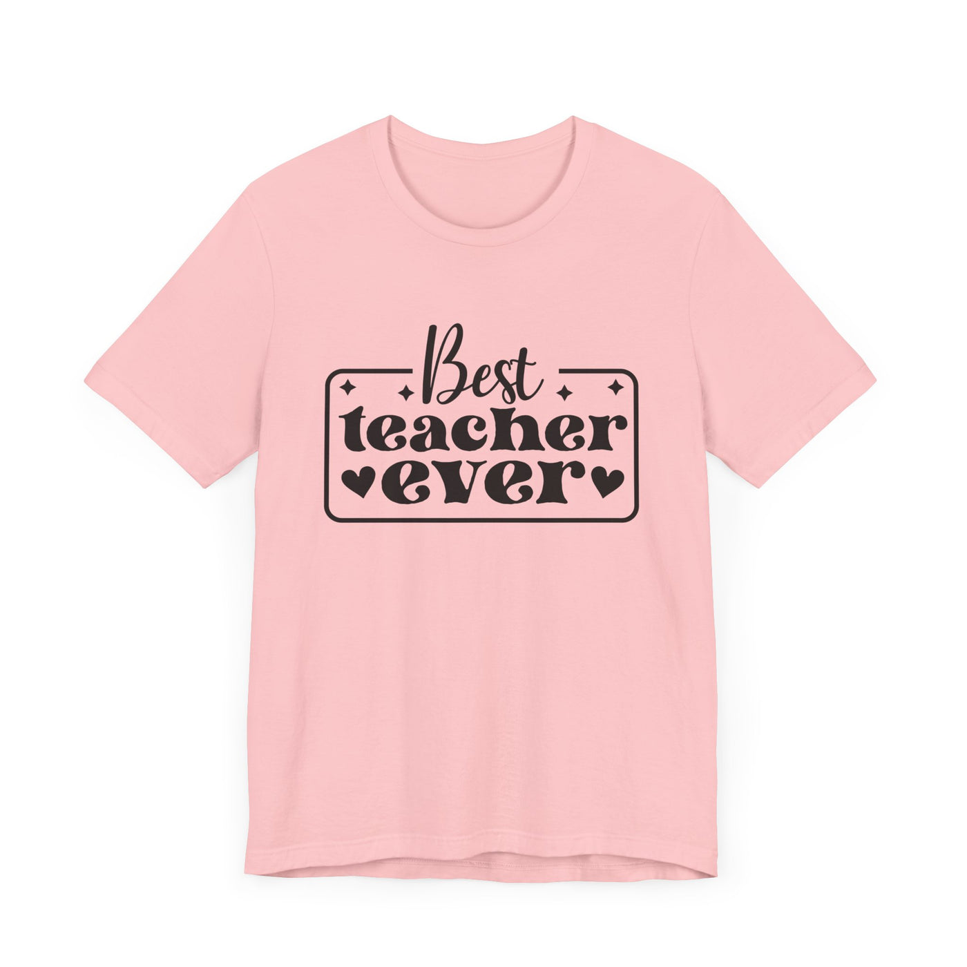 BEST TEACHER EVER TEE (Bella and Canvas)