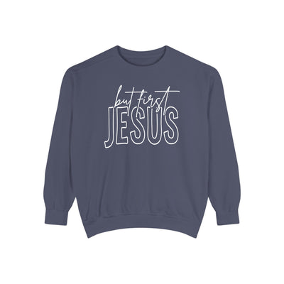 BUT FIRST JESUS SWEATSHIRT (COMFORT COLORS)