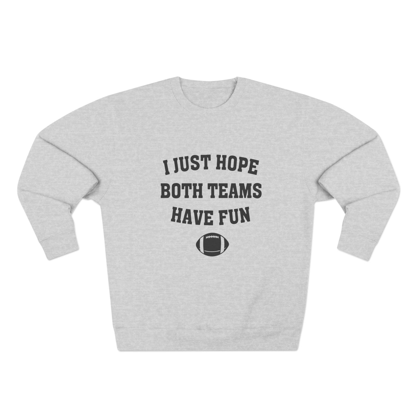 I Just Hope Both Teams Have Fun Sweatshirt (Lane Seven)