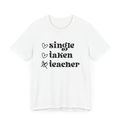 SINGLE TAKEN TEACHER TEE (Bella and Canvas)