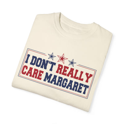 I don't Really Care Margaret T-Shirt (Comfort Colors)