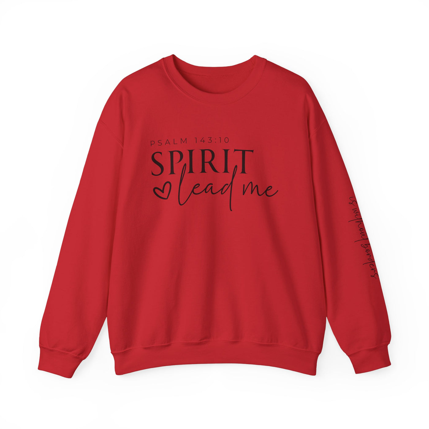 SPIRIT LEAD ME WHERE MY FAITH IS WITHOUT BORDERS SWEATSHIRT - FRONT AND SLEEVE PRINT(GILDAN)