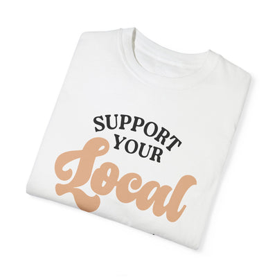 Support Your Local Girl Gang T-shirt (Comfort Colors)