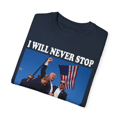 I WILL NEVER STOP FIGHTING FOR YOU TEE (COMFORT COLORS)