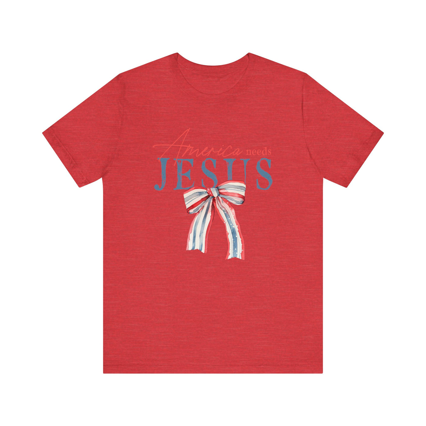 AMERICA NEEDS JESUS TEE (Bella and Canvas)