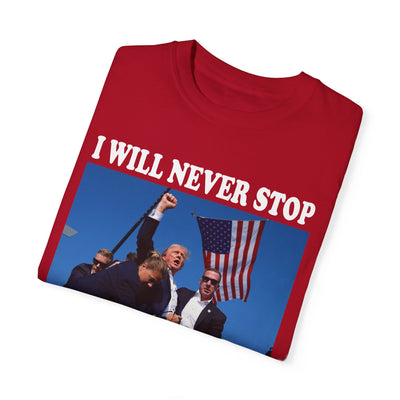 I WILL NEVER STOP FIGHTING FOR YOU TEE (COMFORT COLORS)