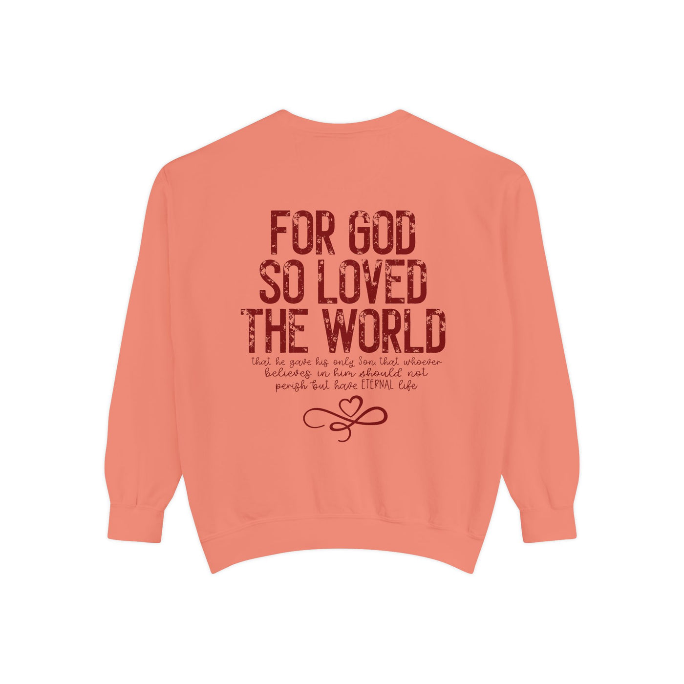 FOR GOD SO LOVED THE WORLD 2 SIDED PRINT SWEATSHIRT(COMFORT COLORS)