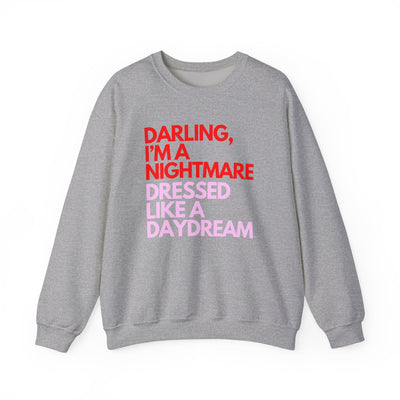 "Darling, I’m a Nightmare Dressed Like a Daydream" Sweatshirt (GILDAN)