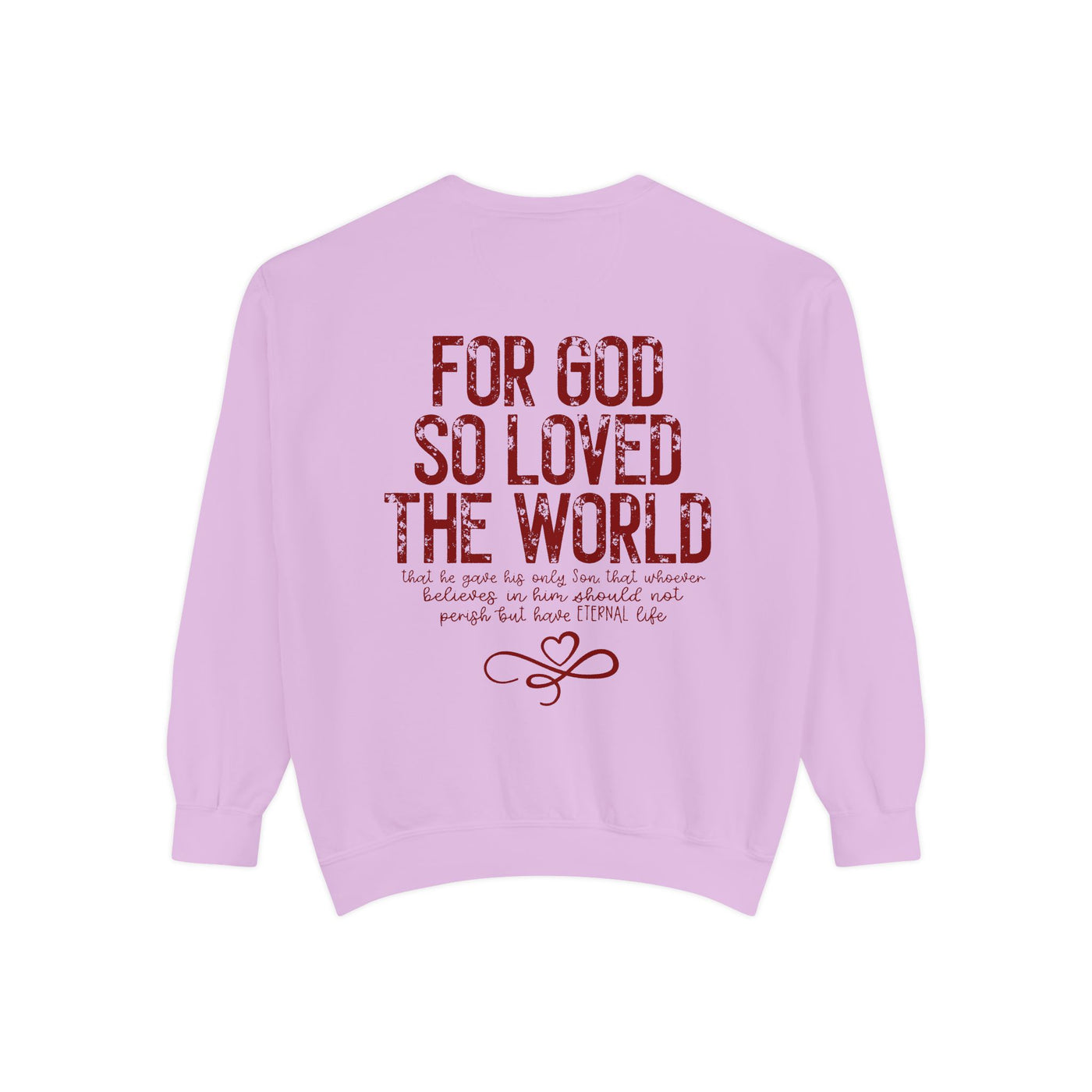 FOR GOD SO LOVED THE WORLD 2 SIDED PRINT SWEATSHIRT(COMFORT COLORS)