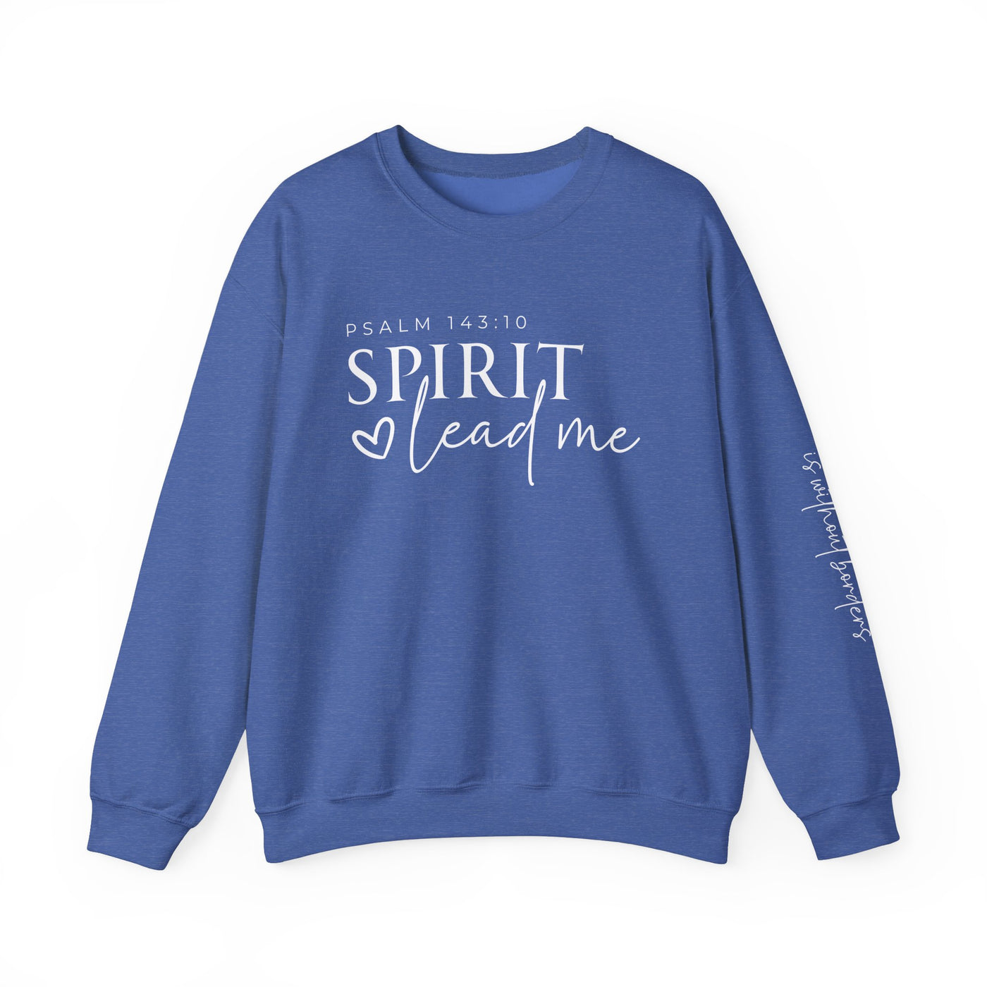 SPIRIT LEAD ME WHERE MY FAITH IS WITHOUT BORDERS SWEATSHIRT - FRONT AND SLEEVE PRINT(GILDAN)