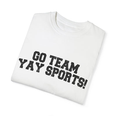 GO TEAM YAY SPORTS TEE (COMFORT COLORS)