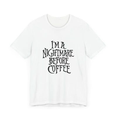 NIGHTMARE BEFORE COFFEE TEE (Bella and Canvas)