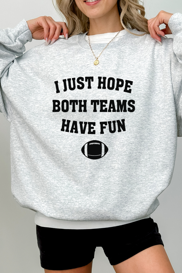 I Just Hope Both Teams Have Fun Sweatshirt (Lane Seven)