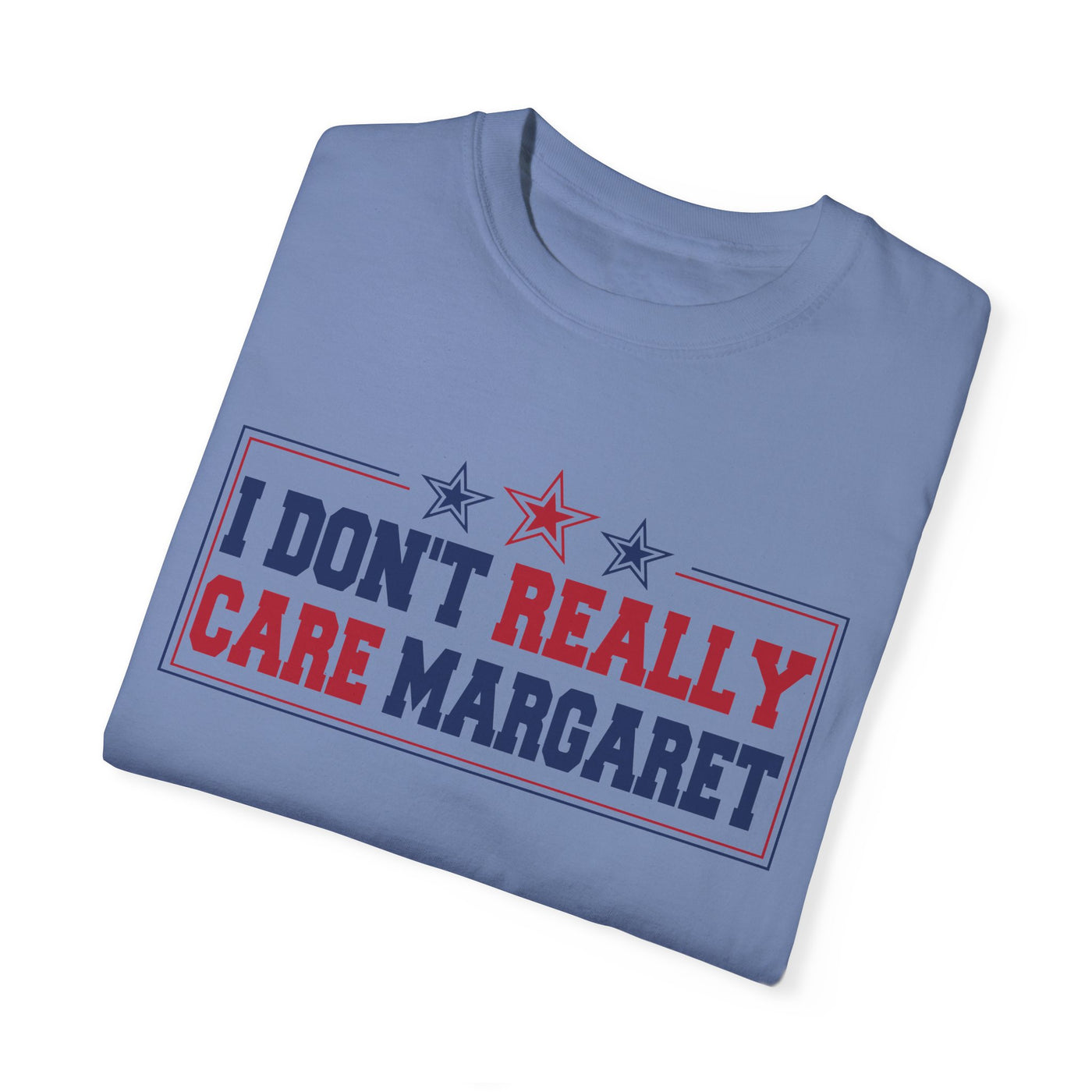 I don't Really Care Margaret T-Shirt (Comfort Colors)