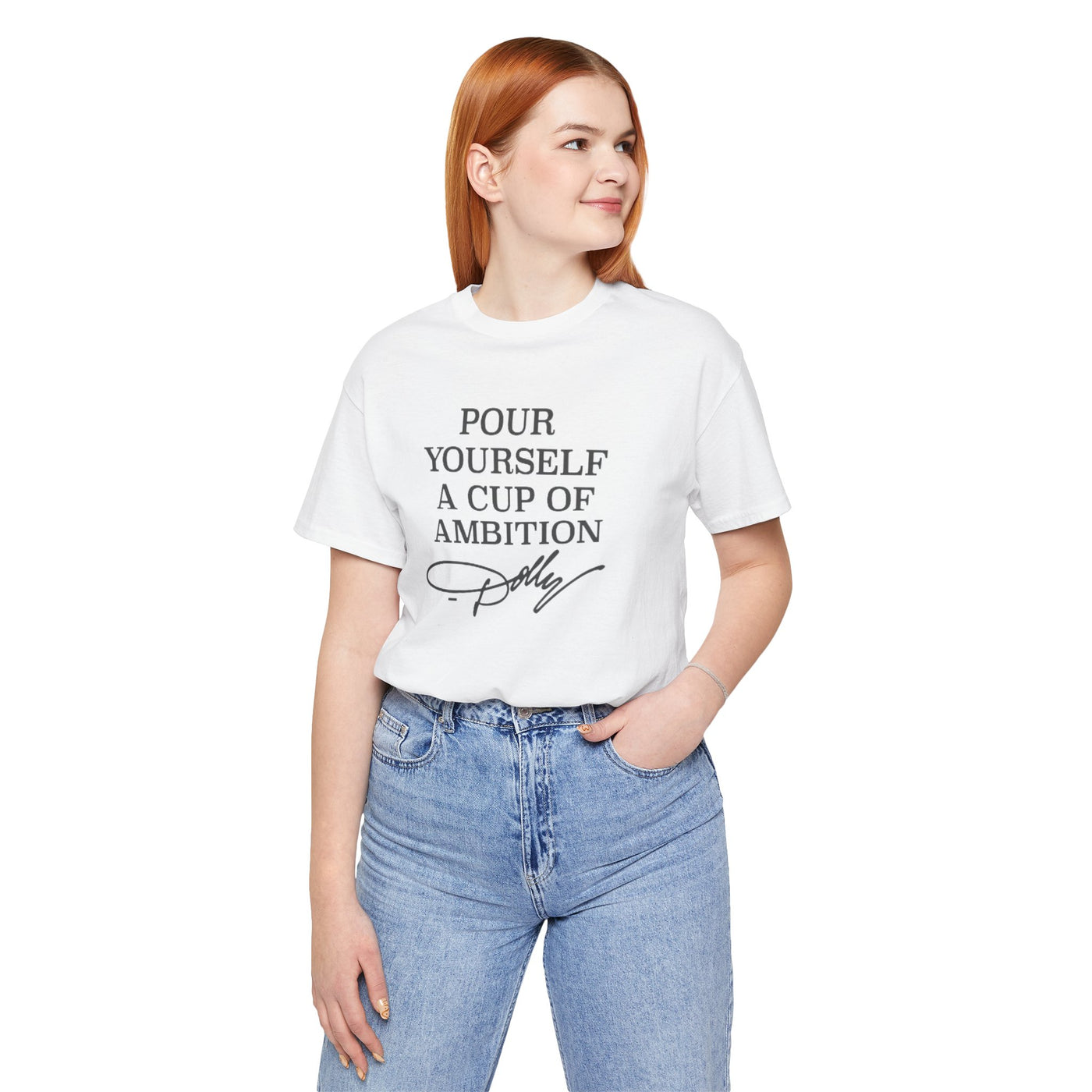 Pour Yourself a Cup of Ambition t-shirt (Bella & Canvas)