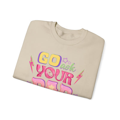 "Go Ask Your Dad, I’m Off Duty" Sweatshirt (GILDAN)