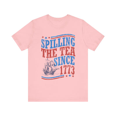 SPILLING THE TEA SINCE 1773 TEE (Bella and Canvas)
