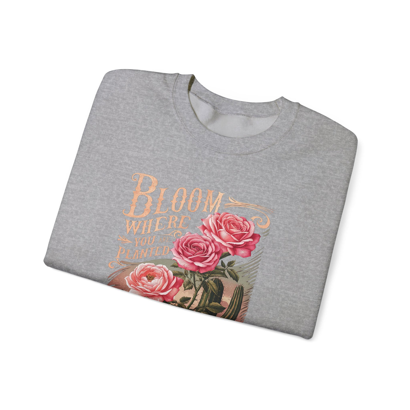 Bloom Where You Are Planted Sweatshirt (GILDAN)