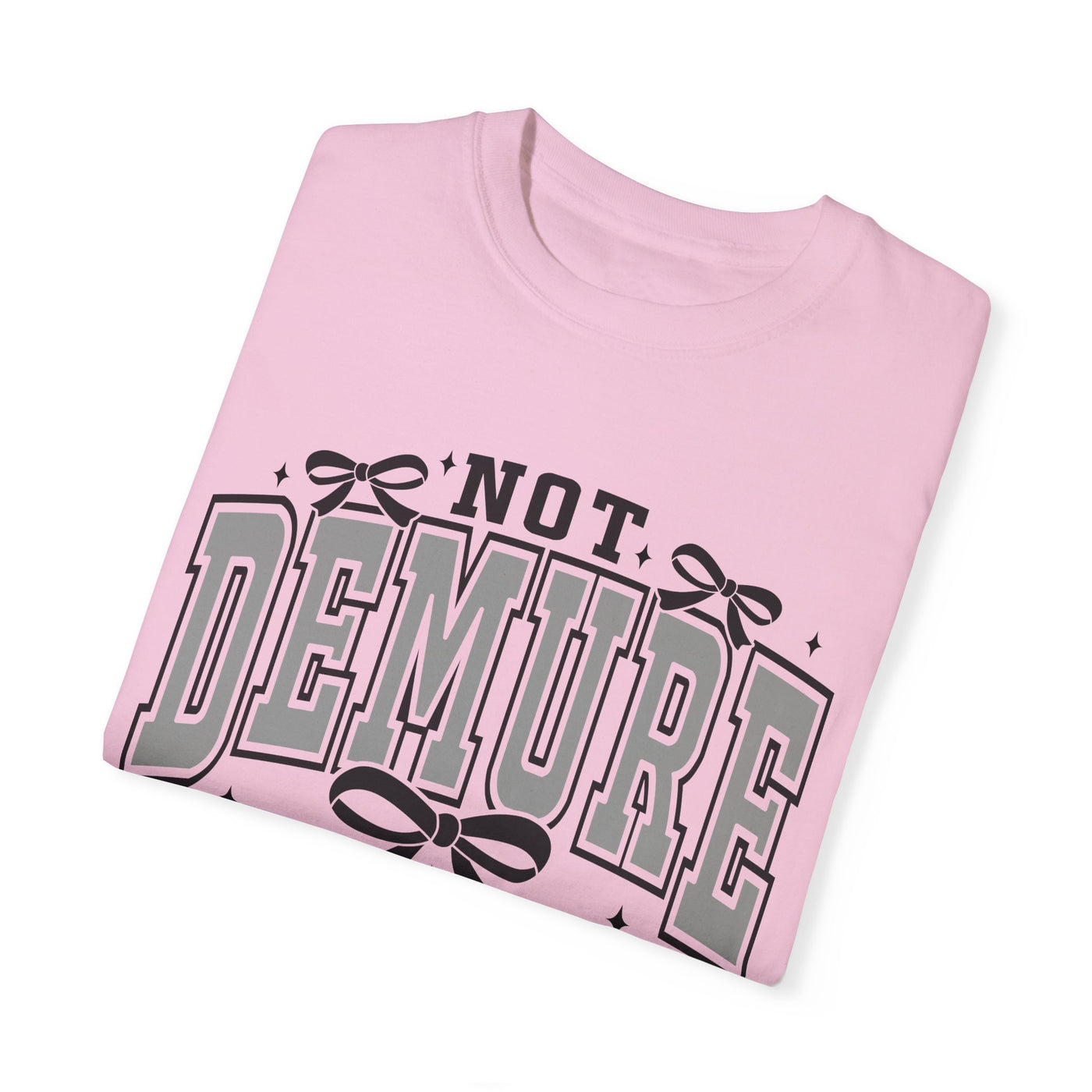 Not Demure Graphic T-Shirt (Comfort Colors)