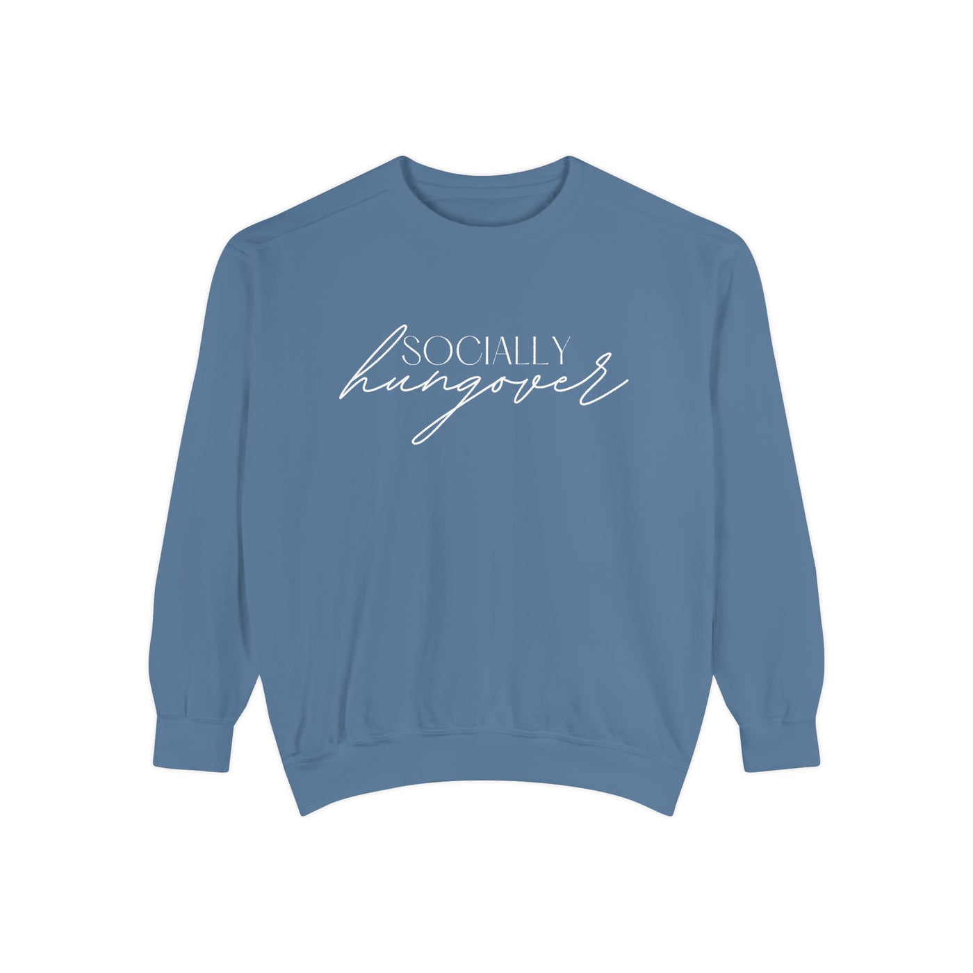 SOCIALLY HUNGOVER SWEATSHIRT (COMFORT COLORS)