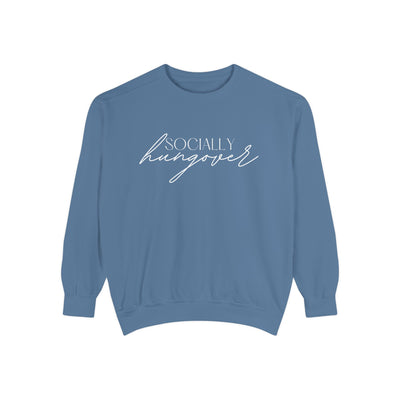 SOCIALLY HUNGOVER SWEATSHIRT (COMFORT COLORS)