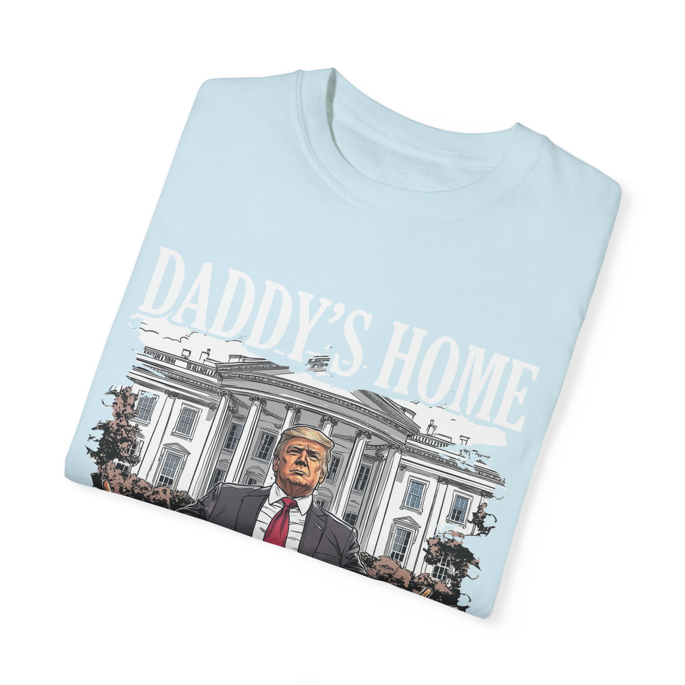 DADDY'S HOME T-SHIRT (COMFORT COLORS)