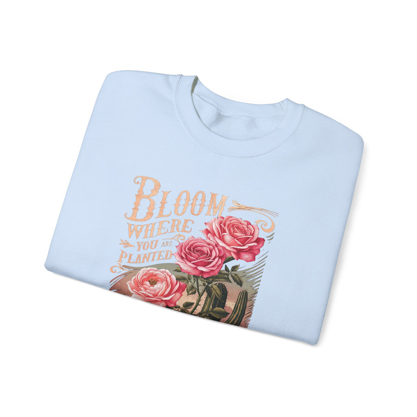 Bloom Where You Are Planted Sweatshirt (GILDAN)