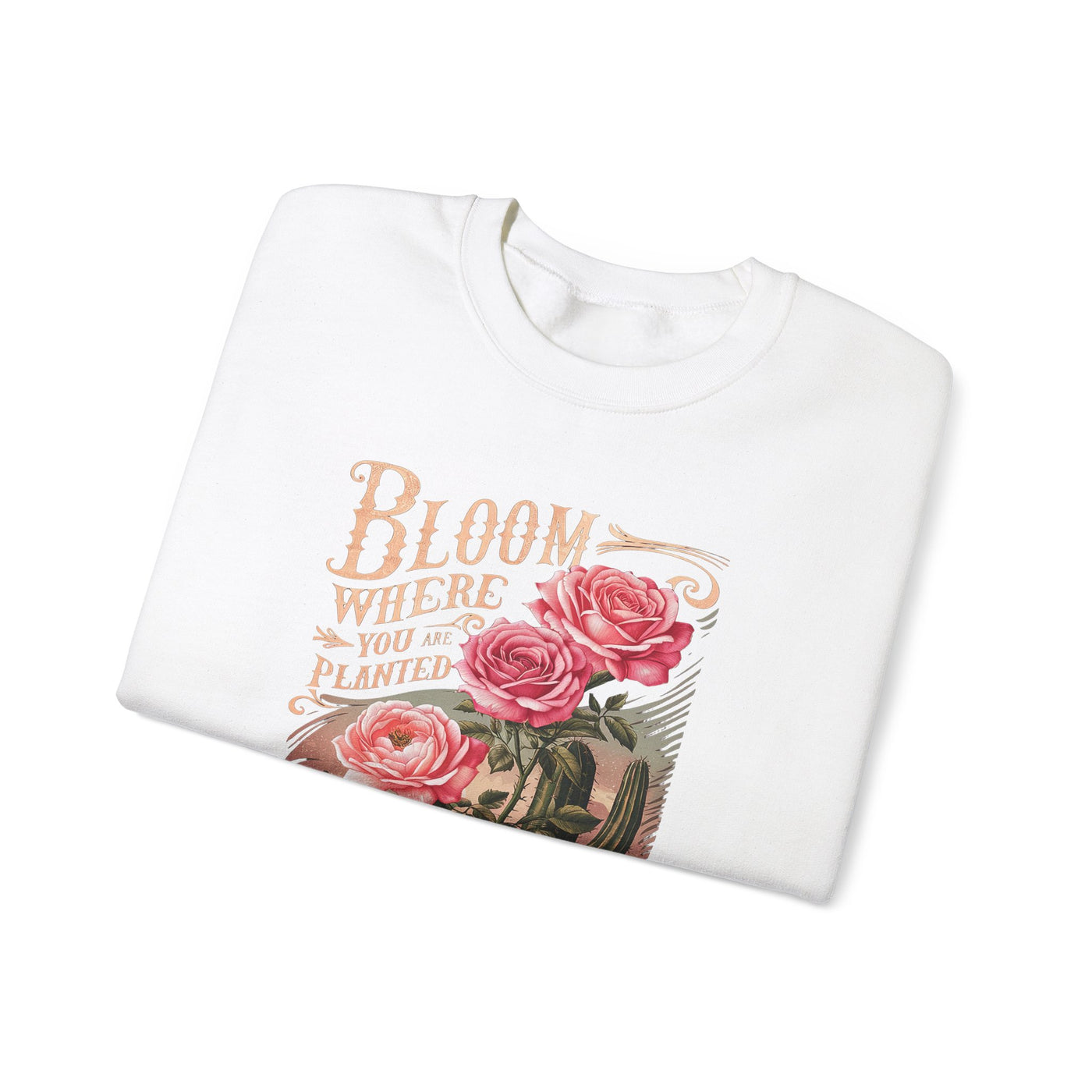 Bloom Where You Are Planted Sweatshirt (GILDAN)